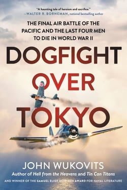 Dogfight over Tokyo - The Final Air Battle of the Pacific and the Last Four Men to Die in World War II