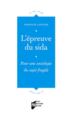 L'épreuve du sida - Pour une sociologie du sujet fragile