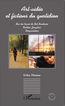 Art-vidéo et fictions du quotidien - Sur les traces de Bob Santiano / Oublier Zanzibar / Disparitions