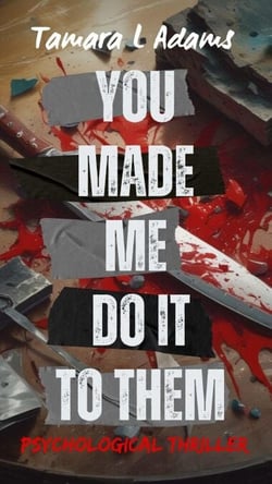 You Made Me Do It To Them: Psychological Thriller - You Made Me Do It, #7