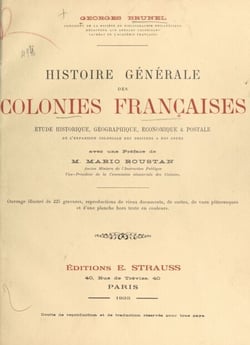 Histoire générale des colonies françaises - Étude historique, géographique, économique et postale de l'expansion coloniale des origines à nos jours. Ouvrage illustré de 225 gravures et d'une planche hors-texte en couleurs