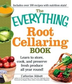 The Everything Root Cellaring Book - Learn to store, cook, and preserve fresh produce all year round!
