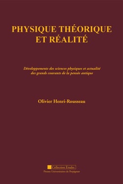 Physique théorique et réalité - Développements des sciences physiques et actualité des grands courants de la pensée antique
