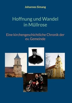 Hoffnung und Wandel in Müllrose - Eine kirchengeschichtliche Chronik der ev. Gemeinde