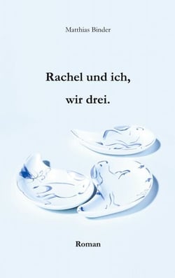 Rachel und ich, wir drei - Roman
