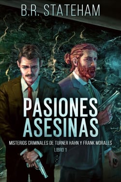 Pasiones Asesinas - Misterios Criminales de Turner Hahn y Frank Morales, #1