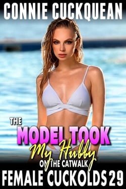 The Model Took My Hubby On The Catwalk : Female Cuckolds 29 (Cuckquean Threesome Anal Sex BDSM Lesbian Erotica) - Female Cuckolds, #29