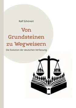 Von Grundsteinen zu Wegweisern - Die Evolution der deutschen Verfassung