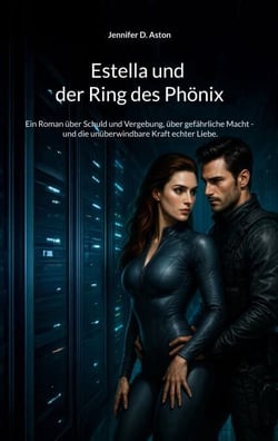 Estella und der Ring des Phönix - Ein Roman über Schuld und Vergebung, über gefährliche Macht - und die unüberwindbare Kraft echter Liebe.