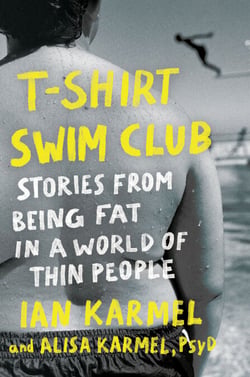 T-Shirt Swim Club - Stories from Being Fat in a World of Thin People