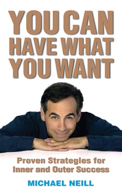 You Can Have What You Want - Proven Strategies for Inner and Outer Success