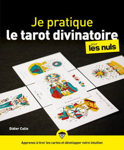 Je pratique le Tarot divinatoire pour les Nuls - | tarot, tirage de cartes, arcanes, intuition, cartomancie, interprétation
