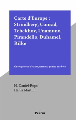 Carte d'Europe : Strindberg, Conrad, Tchekhov, Unamuno, Pirandello, Duhamel, Rilke - Ouvrage orné de sept portraits gravés sur bois