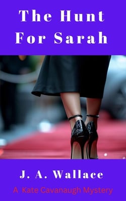 The Hunt For Sarah - Kate Cavanaugh Mystery, #4