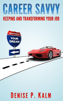 Career Savvy - Keeping &amp; Transforming Your Job - The Savvy Life, #1