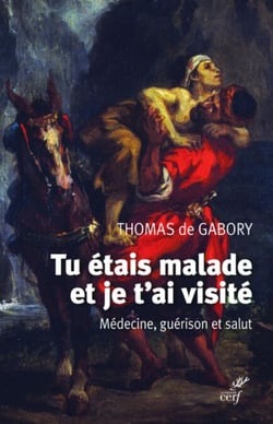 TU ETAIS MALADE ET JE T'AI VISITE - MEDECINE, GUERISON ET SALUT