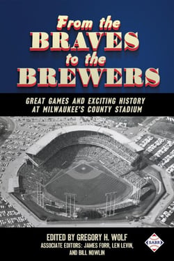 From the Braves to the Brewers: Great Games and Exciting History at Milwaukee’s County Stadium - SABR Digital Library, #39