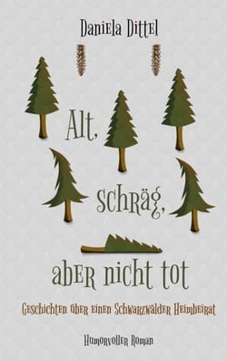 Alt, schräg, aber nicht tot - Geschichten über einen Schwarzwälder Heimbeirat