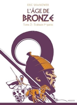 L'Age de bronze T3.1 - Trahison (première partie)