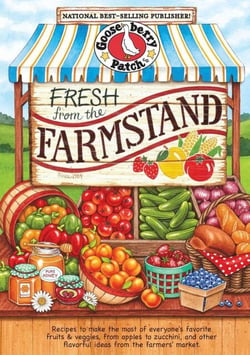 Fresh from the Farmstand - Recipes to Make the Most of Everyone's Favorite Fruits &amp; Veggies From Apples to Zucchini, and Other Fresh Picked Farmers' Market Treats