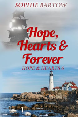 Hope, Hearts &amp; Forever: A Small Town Dual Timeline Mystery Romance - Hope &amp; Hearts from Swan Harbor, #6