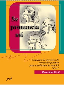 Se pronuncia asi. Nivel 1 - Cuaderno de ejercicios de correccion fonética para estudiantes de espanol