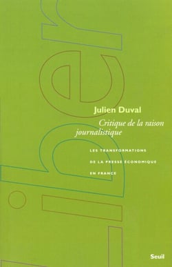 Critique de la raison journalistique. Les transformations de la presse économique en France