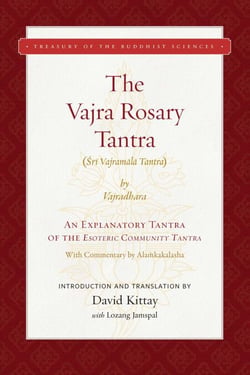 The Vajra Rosary Tantra - An Explanatory Tantra of the Esoteric Community Tantra