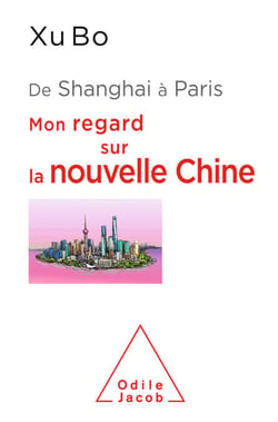 De Shanghai à Paris - Mon regard sur la nouvelle Chine