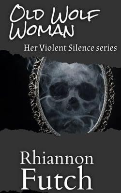 Old Wolf Woman - Her Violent Silence, #3
