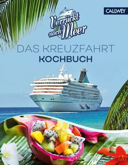 Verrückt nach Meer - Das Kreuzfahrt-Kochbuch