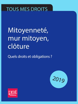 Mitoyenneté, mur mitoyen, clôture 2019 - Quels droits et obligations ?
