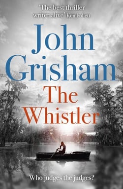 The Whistler - The unputdownable crime thriller from the number 1 Sunday Times bestselling author