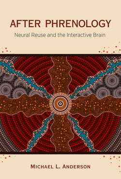 After Phrenology - Neural Reuse and the Interactive Brain