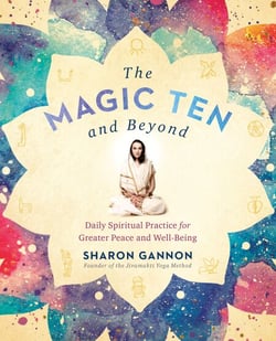 The Magic Ten and Beyond - Daily Spiritual Practice for Greater Peace and Well-Being