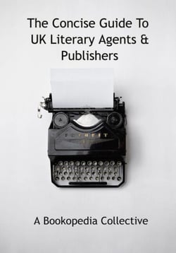 The Concise Guide To UK Literary Agents &amp; Publishers
