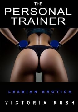 The Personal Trainer: A BDSM Short Story ( Lesbian Erotica ) - Lesbian Erotica, #11
