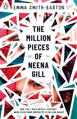 The Million Pieces of Neena Gill - Shortlisted for the Waterstones Children's Book Prize