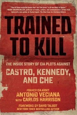 Trained to Kill - The Inside Story of CIA Plots against Castro, Kennedy, and Che