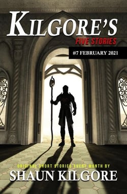 Kilgore's Five Stories #7: February 2021 - Kilgore's Five Stories, #7