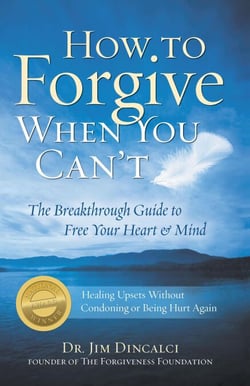How to Forgive When You Can't: The Breakthrough Guide to Free Your Heart &amp; Mind - 4th Edition