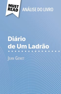 Diário de Um Ladrão de Jean Genet (Análise do livro) - Análise completa e resumo pormenorizado do trabalho