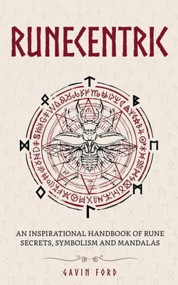 Runecentric: An Inspirational Handbook of Rune Secrets, Symbolism and Mandalas