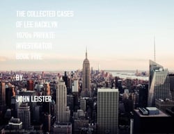 The Collected Cases Of Lee Hacklyn 1970s Private Investigator Book Five - Lee Hacklyn, #1