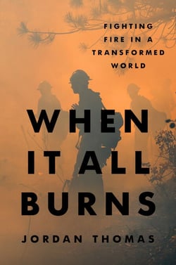 When It All Burns - Fighting Fire in a Transformed World