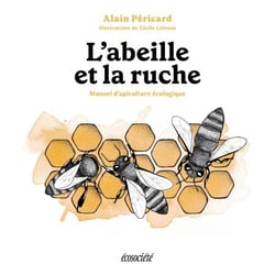 L'abeille et la ruche - Manuel d'apiculture écologique