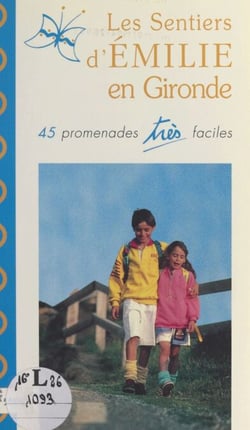 Les sentiers d'Émilie en Gironde - 45 promenades très faciles