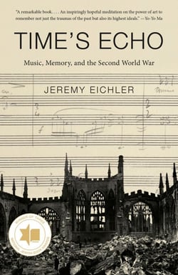 Time's Echo - The Second World War, the Holocaust, and the Music of Remembrance