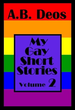 My Gay Short Stories - Volume 2 - My Gay Short Stories, #2