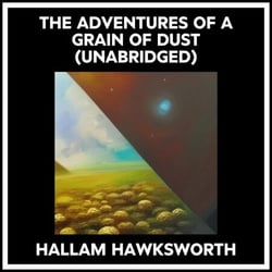The Adventures Of A Grain Of Dust (Unabridged)